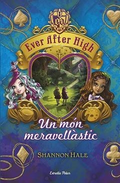 EVER AFTER HIGH 3. UN MÓN MERAVELLÀSTIC | 9788490575628 | HALE, SHANNON | Llibreria Aqualata | Comprar llibres en català i castellà online | Comprar llibres Igualada