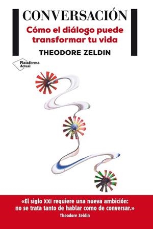 CONVERSACIÓN. CÓMO EL DIÁLOGO PUEDE TRANSFORMAR TU VIDA | 9788415880837 | ZELDIN, THEODORE | Llibreria Aqualata | Comprar libros en catalán y castellano online | Comprar libros Igualada