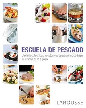 ESCUELA DE PESCADO | 9788415785712 | LAROUSSE EDITORIAL | Llibreria Aqualata | Comprar llibres en català i castellà online | Comprar llibres Igualada