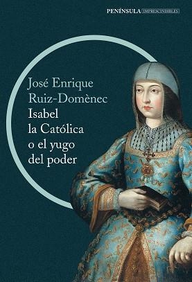 ISABEL LA CATÓLICA O EL YUGO DEL PODER | 9788499422916 | RUIZ-DOMÈNEC, JOSÉ ENRIQUE | Llibreria Aqualata | Comprar libros en catalán y castellano online | Comprar libros Igualada