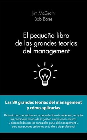 PEQUEÑO LIBRO DE LAS GRANDES TEORÍAS DEL MANAGEMENT, EL | 9788415678908 | MCGRATH, JIM/ BATES, BOB | Llibreria Aqualata | Comprar libros en catalán y castellano online | Comprar libros Igualada