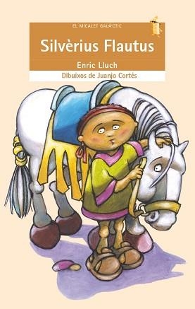 SILVERIUS FLAUTUS (EL MICALET GALACTIC 83) | 9788476607442 | LLUCH, ENRIC | Llibreria Aqualata | Comprar llibres en català i castellà online | Comprar llibres Igualada