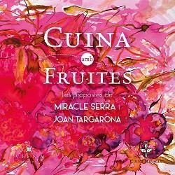 CUINA AMB FRUITES | 9788483308097 | SERRA PLADEVALL, MIRACLE / TARGARONA SERRA, JOAN | Llibreria Aqualata | Comprar llibres en català i castellà online | Comprar llibres Igualada