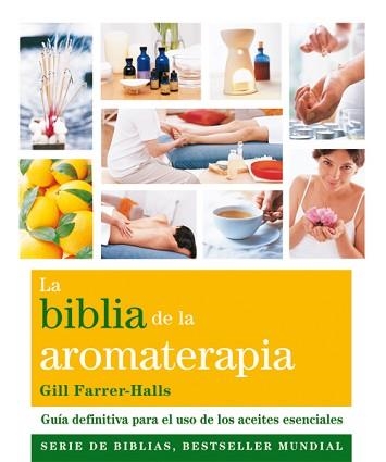 BIBLIA DE LA AROMATERAPIA, LA | 9788484454649 | FARRER-HALLS, GILL | Llibreria Aqualata | Comprar llibres en català i castellà online | Comprar llibres Igualada