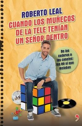 CUANDO LOS MUÑECOS DE LA TELE TENÍAN UN SEÑOR DENTRO | 9788499984322 | LEAL, ROBERTO | Llibreria Aqualata | Comprar libros en catalán y castellano online | Comprar libros Igualada