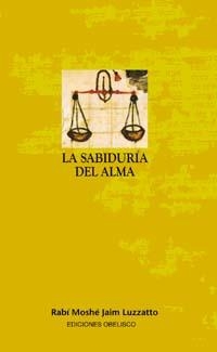 SABIDURIA DEL ALMA, LA (JUDAISMO) | 9788477209461 | JAIM LUZZATTO, RABI MOSHE | Llibreria Aqualata | Comprar llibres en català i castellà online | Comprar llibres Igualada