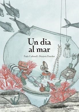 UN DIA AL MAR | 9788416226375 | CARBONELL, PAULA | Llibreria Aqualata | Comprar libros en catalán y castellano online | Comprar libros Igualada