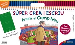 SÚPER CREA I ESCRIU ANEM AL CAMP NOU | 9788424652999 | SANS MESTRE, CRISTINA | Llibreria Aqualata | Comprar libros en catalán y castellano online | Comprar libros Igualada