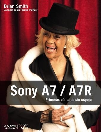 SONY A7 / A7R | 9788441536432 | SMITH, BRIAN | Llibreria Aqualata | Comprar libros en catalán y castellano online | Comprar libros Igualada