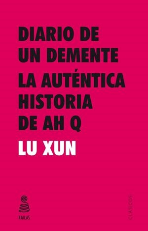 DIARIO DE UN DEMENTE Y LA AUTÉNTICA HISTORIA DE AH Q | 9788416023547 | XUN, LU | Llibreria Aqualata | Comprar libros en catalán y castellano online | Comprar libros Igualada