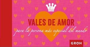 VALES DE AMOR PARA LA PERSONA MÁS ESPECIAL DEL MUNDO | 9788490680346 | GROH | Llibreria Aqualata | Comprar libros en catalán y castellano online | Comprar libros Igualada
