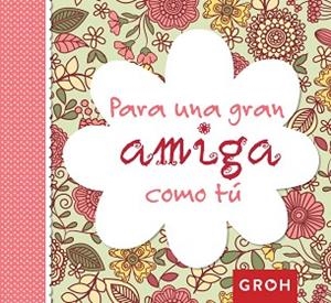 PARA UNA GRAN AMIGA COMO TÚ | 9788490680230 | GROH | Llibreria Aqualata | Comprar libros en catalán y castellano online | Comprar libros Igualada