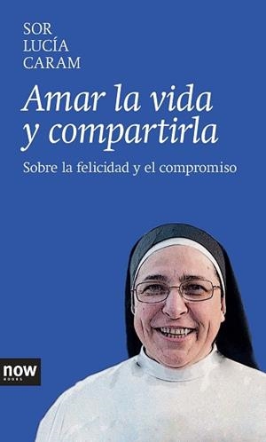 AMAR LA VIDA Y COMPARTIRLA | 9788416245000 | CARAM PADILLA, SOR LUCÍA | Llibreria Aqualata | Comprar libros en catalán y castellano online | Comprar libros Igualada