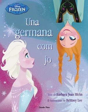 FROZEN. UNA GERMANA COM JO | 9788490575963 | DISNEY | Llibreria Aqualata | Comprar llibres en català i castellà online | Comprar llibres Igualada