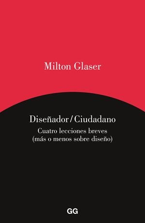 DISEÑADOR/CIUDADANO | 9788425227813 | GLASER, MILTON | Llibreria Aqualata | Comprar libros en catalán y castellano online | Comprar libros Igualada