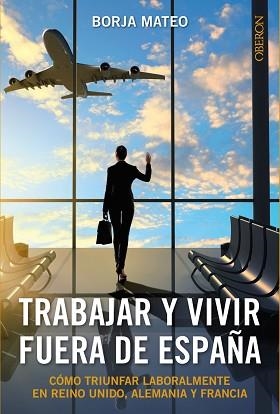 TRABAJAR Y VIVIR FUERA DE ESPAÑA | 9788441536272 | MATEO, BORJA | Llibreria Aqualata | Comprar llibres en català i castellà online | Comprar llibres Igualada