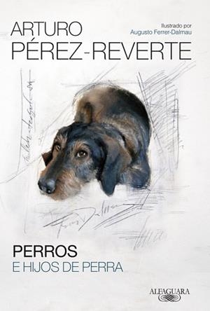 PERROS E HIJOS DE PERRA | 9788420417868 | PEREZ-REVERTE, ARTURO | Llibreria Aqualata | Comprar libros en catalán y castellano online | Comprar libros Igualada