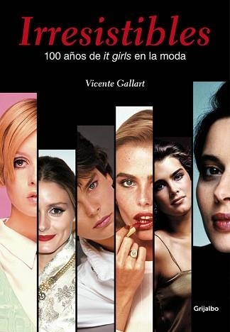 IRRESISTIBLES. 100 AÑOS DE IT GIRLS EN LA MODA | 9788415989950 | GALLART, VICENTE | Llibreria Aqualata | Comprar libros en catalán y castellano online | Comprar libros Igualada