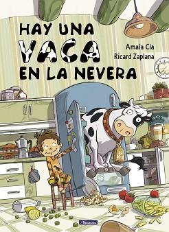 HAY UNA VACA EN LA NEVERA | 9788448841942 | CIA ABASCAL, AMAIA / ZAPLANA, RICARD | Llibreria Aqualata | Comprar libros en catalán y castellano online | Comprar libros Igualada