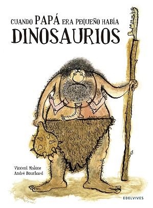 CUANDO PAPÁ ERA PEQUEÑO HABÍA DINOSAURIOS | 9788426394743 | MALONE, VICENT / BOUCHARD, VINCENT | Llibreria Aqualata | Comprar llibres en català i castellà online | Comprar llibres Igualada