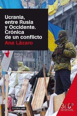 UCRANIA, ENTRE RUSIA Y OCCIDENTE. CRÓNICA DE UN CONFLICTO | 9788490644614 | LÁZARO BOSCH, ANA | Llibreria Aqualata | Comprar libros en catalán y castellano online | Comprar libros Igualada