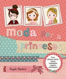 MODA PER A PRINCESES | 9788448933814 | NAVARRO, ÀNGELS | Llibreria Aqualata | Comprar libros en catalán y castellano online | Comprar libros Igualada