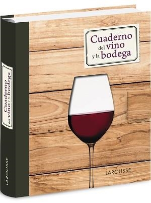 CUADERNO DEL VINO Y LA BODEGA | 9788416124114 | LAROUSSE EDITORIAL | Llibreria Aqualata | Comprar llibres en català i castellà online | Comprar llibres Igualada