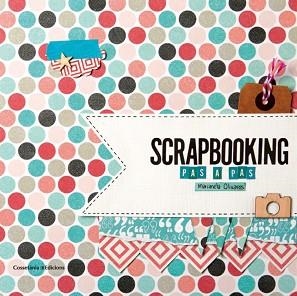 SCRAPBOOKING PAS A PAS | 9788490342718 | OLIVARES, MARIANELA | Llibreria Aqualata | Comprar llibres en català i castellà online | Comprar llibres Igualada