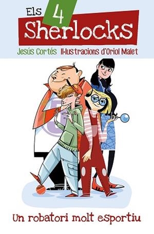 4 SHERLOCKS, ELS. UN ROBATORI MOLT ESPORTIU | 9788490262825 | CORTÉS, JESÚS / MALET, ORIOL | Llibreria Aqualata | Comprar llibres en català i castellà online | Comprar llibres Igualada