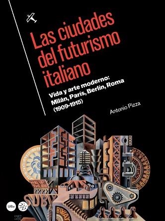 CIUDADES DEL FUTURISMO ITALIANO, LAS | 9788447538676 | PIZZA DE NANNO, ANTONIO | Llibreria Aqualata | Comprar libros en catalán y castellano online | Comprar libros Igualada
