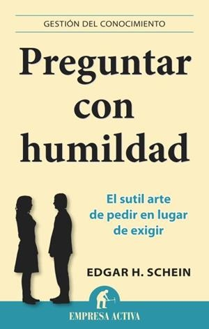 PREGUNTAR CON HUMILDAD | 9788496627970 | SCHEIN, EDGAR H. | Llibreria Aqualata | Comprar llibres en català i castellà online | Comprar llibres Igualada