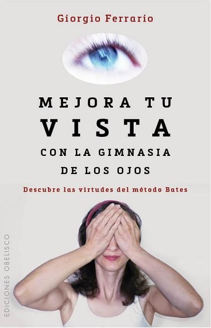MEJORA TU VISTA CON LA GIMNASIA DE LOS OJOS | 9788416192212 | FERRARIO, GIORGIO | Llibreria Aqualata | Comprar llibres en català i castellà online | Comprar llibres Igualada