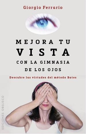 MEJORA TU VISTA CON LA GIMNASIA DE LOS OJOS | 9788416192212 | FERRARIO, GIORGIO | Llibreria Aqualata | Comprar llibres en català i castellà online | Comprar llibres Igualada
