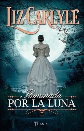 ILUMINADA POR LA LUNA | 9788492916702 | CARLYLE, LIZ | Llibreria Aqualata | Comprar libros en catalán y castellano online | Comprar libros Igualada