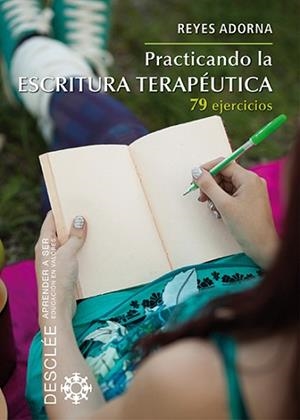 PRACTICANDO LA ESCRITURA TERAPÉUTICA. 79 EJERCICIOS | 9788433026767 | ADORNA CASTRO, REYES | Llibreria Aqualata | Comprar libros en catalán y castellano online | Comprar libros Igualada