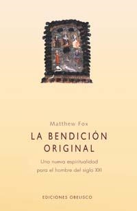 BENDICION ORIGINAL, LA (SALUD Y VIDA NATURAL) | 9788477209768 | FOX, MATTHEW | Llibreria Aqualata | Comprar llibres en català i castellà online | Comprar llibres Igualada