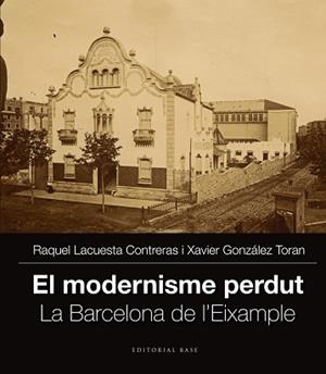 MODERNISME PERDUT, EL. LA BARCELONA DE L'EIXAMPLE | 9788416166251 | Llibreria Aqualata | Comprar llibres en català i castellà online | Comprar llibres Igualada