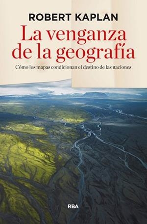 VENGANZA DE LA GEOGRAFÍA, LA | 9788490564318 | KAPLAN, ROBERT D. | Llibreria Aqualata | Comprar llibres en català i castellà online | Comprar llibres Igualada