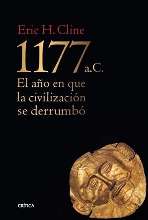 1177 A. C.. EL AÑO EN QUE LA CIVILIZACIÓN SE DERRUMBÓ | 9788498927757 | CLINE, ERIC H. | Llibreria Aqualata | Comprar llibres en català i castellà online | Comprar llibres Igualada