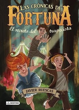 CRÓNICAS DE FORTUNA 1, LAS. EL SECRETO DEL TRAPECISTA | 9788408135654 | RUESCAS, JAVIER | Llibreria Aqualata | Comprar llibres en català i castellà online | Comprar llibres Igualada