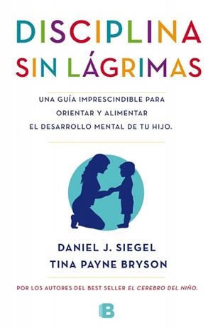 DISCIPLINA SIN LÁGRIMAS, LA | 9788466655873 | SIEGEL, DANIEL / BRYSON, TINA | Llibreria Aqualata | Comprar llibres en català i castellà online | Comprar llibres Igualada