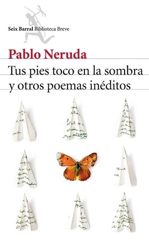 TUS PIES TOCO EN LA SOMBRA Y OTROS POEMAS INÉDITOS | 9788432224232 | NERUDA, PABLO  | Llibreria Aqualata | Comprar libros en catalán y castellano online | Comprar libros Igualada