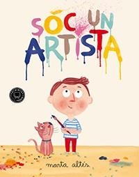 SÓC UN ARTISTA | 9788494224775 | ALTÉS, MARTA | Llibreria Aqualata | Comprar libros en catalán y castellano online | Comprar libros Igualada