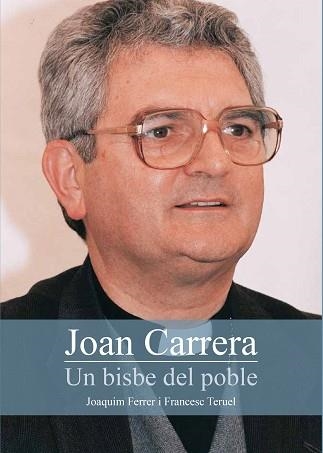 JOAN CARRERA. UN BISBE DEL POBLE | 9788499793375 | FERRER, JOAQUIM/TERUEL, FRANCESC | Llibreria Aqualata | Comprar libros en catalán y castellano online | Comprar libros Igualada