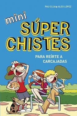 MINI SÚPERCHISTES ¡PARA REÍRTE A CARCAJADAS! | 9788490433683 | LOPEZ LOPEZ, ALEX / CLUA SARRO, PAU | Llibreria Aqualata | Comprar libros en catalán y castellano online | Comprar libros Igualada
