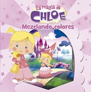 MAGIA DE CHLOE, LA 1. MEZCLANDO COLORES | 9788437201009 | AA.VV. | Llibreria Aqualata | Comprar libros en catalán y castellano online | Comprar libros Igualada