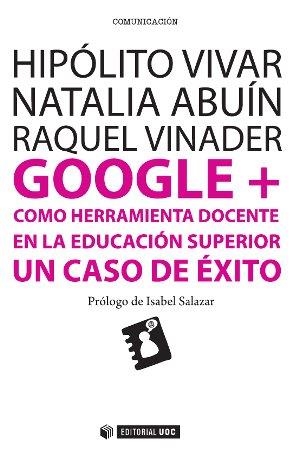 GOOGLE + COMO HERRAMIENTA DOCENTE EN LA EDUCACIÓN SUPERIOR | 9788490645017 | VIVAR ZURITA, HIPÓLITO / BUÍN VENCES, NATALIA / VINADER SEGURA, RAQUEL | Llibreria Aqualata | Comprar llibres en català i castellà online | Comprar llibres Igualada