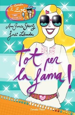 ZOÈ TOP SECRET 5. TOT PER LA FAMA! | 9788490576663 | GARCÍA-SIÑERIZ, ANA /  LABANDA, JORDI | Llibreria Aqualata | Comprar llibres en català i castellà online | Comprar llibres Igualada