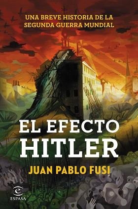 EFECTO HITLER, EL. UNA BREVE HISTORIA DE LA SEGUNDA GUERRA MUNDIAL | 9788467043310 | FUSI, JUAN PABLO  | Llibreria Aqualata | Comprar libros en catalán y castellano online | Comprar libros Igualada