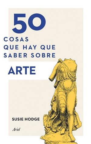 50 COSAS QUE HAY QUE SABER SOBRE ARTE | 9788434419322 | HODGE, SUSIE | Llibreria Aqualata | Comprar libros en catalán y castellano online | Comprar libros Igualada